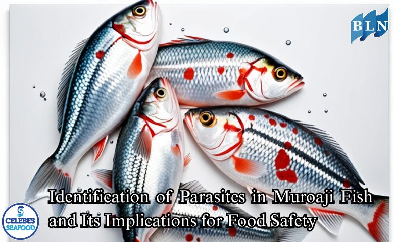 Identification of Parasites in Muroaji Fish and Its Implications for Food Safety